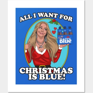 All I Want For Christmas is Blue! Posters and Art